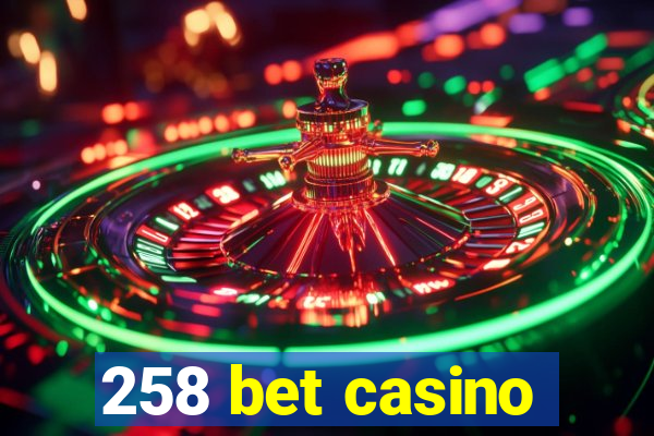 258 bet casino